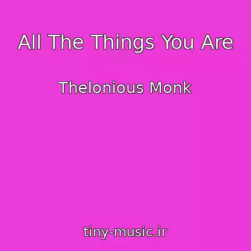 کاور آهنگ All The Things You Are از Thelonious Monk
