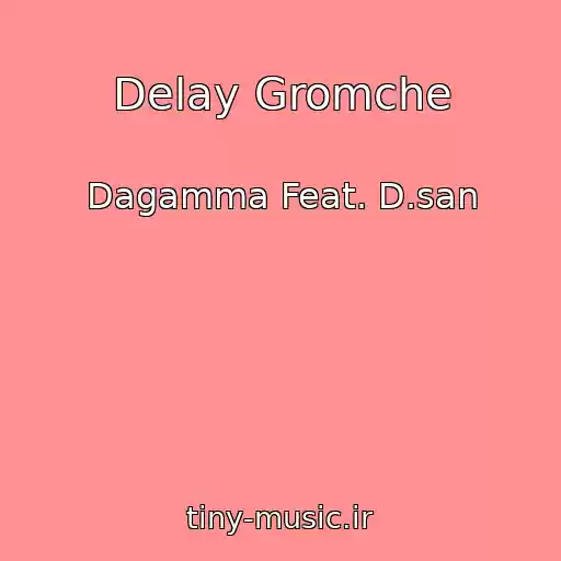 کاور آهنگ Delay Gromche از Dagamma Feat. D.san