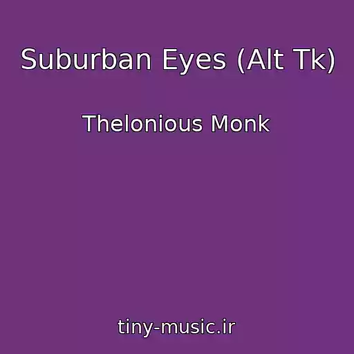 کاور آهنگ Suburban Eyes (Alt Tk) از Thelonious Monk