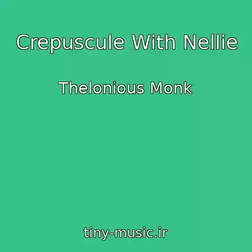 کاور آهنگ Crepuscule With Nellie از Thelonious Monk