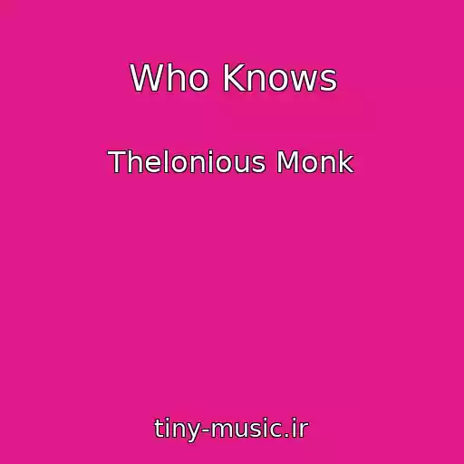 کاور آهنگ Who Knows از Thelonious Monk