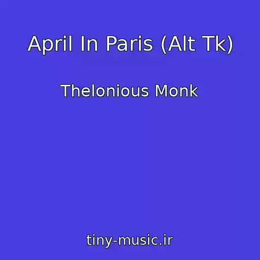 کاور آهنگ April In Paris (Alt Tk) از Thelonious Monk