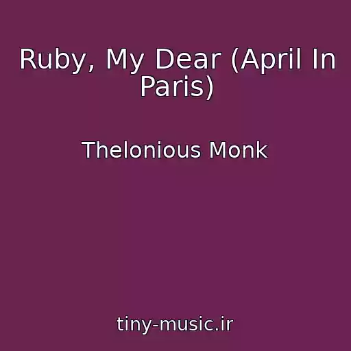 کاور آهنگ Ruby, My Dear (April In Paris) از Thelonious Monk