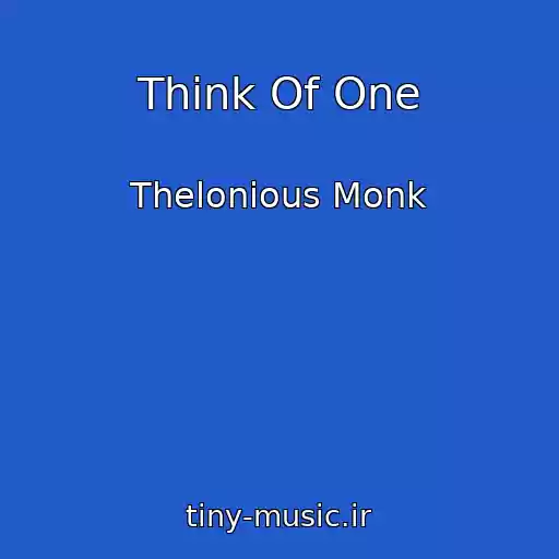 کاور آهنگ Think Of One از Thelonious Monk