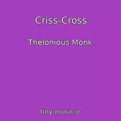 کاور آهنگ Criss-Cross از Thelonious Monk