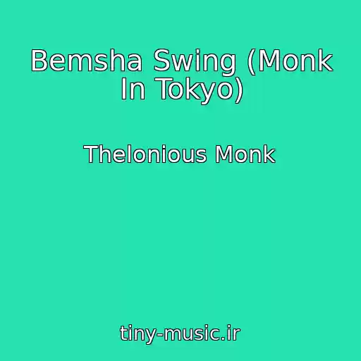کاور آهنگ Bemsha Swing (Monk In Tokyo) از Thelonious Monk
