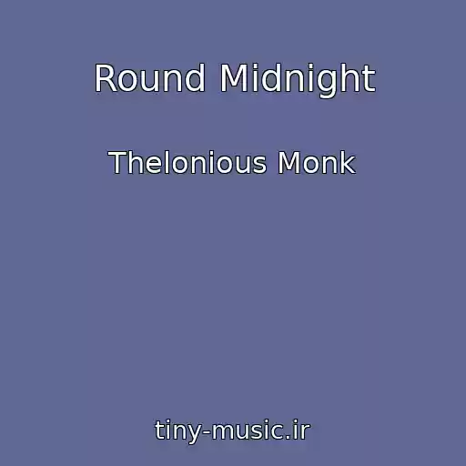 کاور آهنگ Round Midnight از Thelonious Monk
