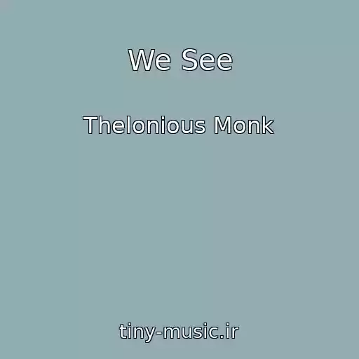 کاور آهنگ We See از Thelonious Monk