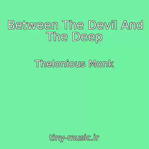 کاور آهنگ Between The Devil And The Deep از Thelonious Monk
