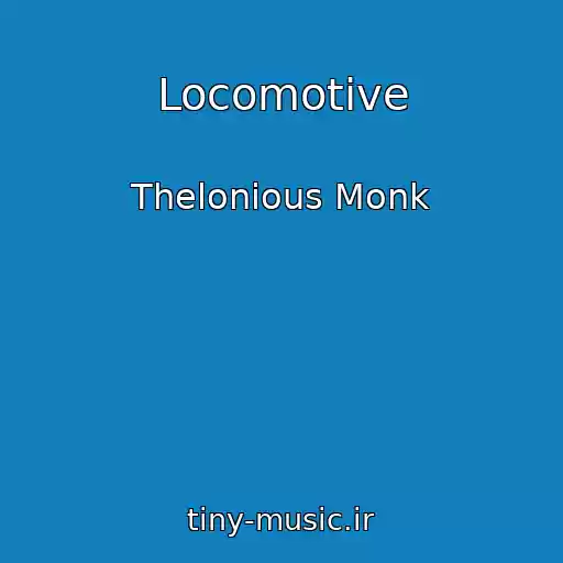 کاور آهنگ Locomotive از Thelonious Monk