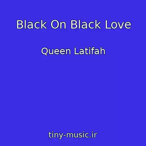 کاور آهنگ Black On Black Love از Queen Latifah