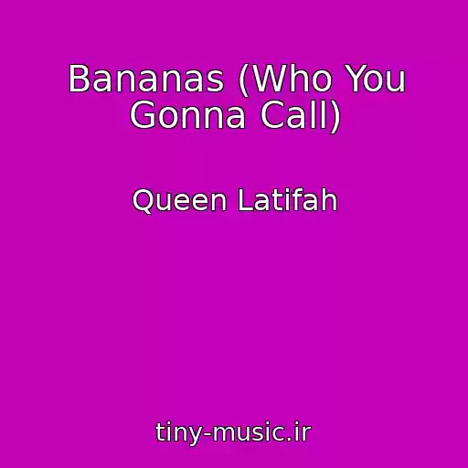 کاور آهنگ Bananas (Who You Gonna Call) از Queen Latifah