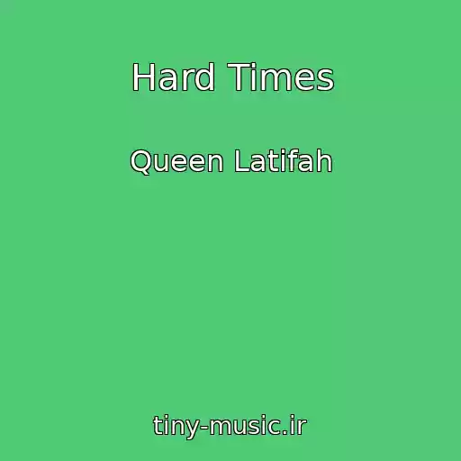 کاور آهنگ Hard Times از Queen Latifah