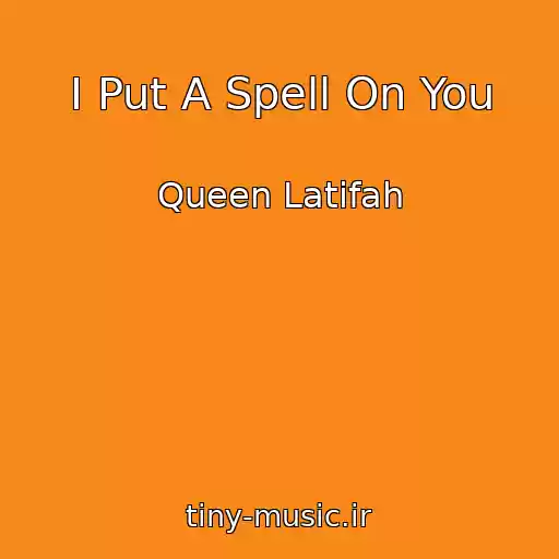 کاور آهنگ I Put A Spell On You از Queen Latifah