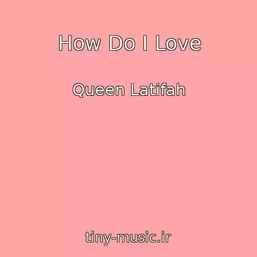کاور آهنگ How Do I Love از Queen Latifah