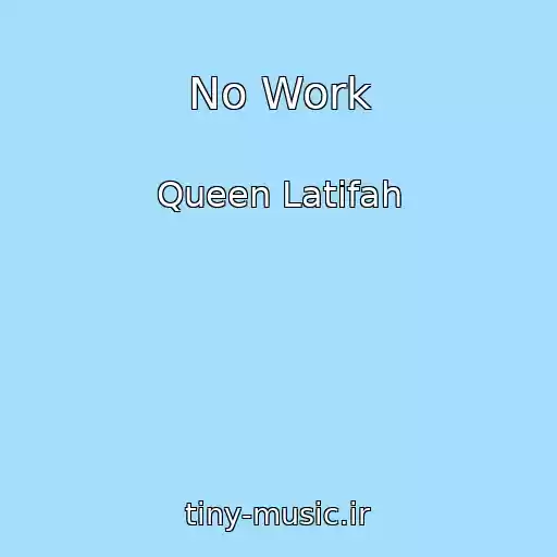 کاور آهنگ No Work از Queen Latifah