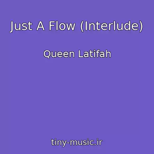 کاور آهنگ Just A Flow (Interlude) از Queen Latifah
