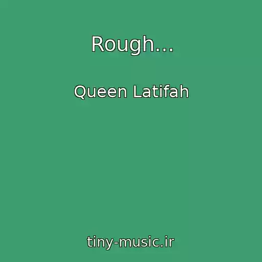 کاور آهنگ Rough... از Queen Latifah