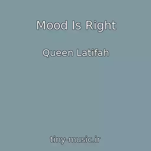کاور آهنگ Mood Is Right از Queen Latifah