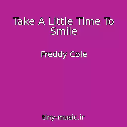 کاور آهنگ Take A Little Time To Smile از Freddy Cole