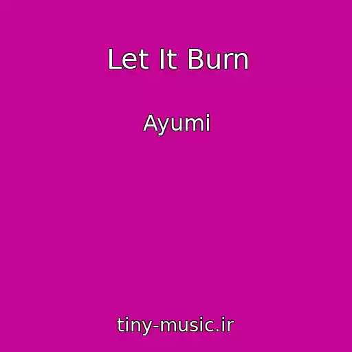 کاور آهنگ Let It Burn از Ayumi