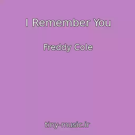 کاور آهنگ I Remember You از Freddy Cole