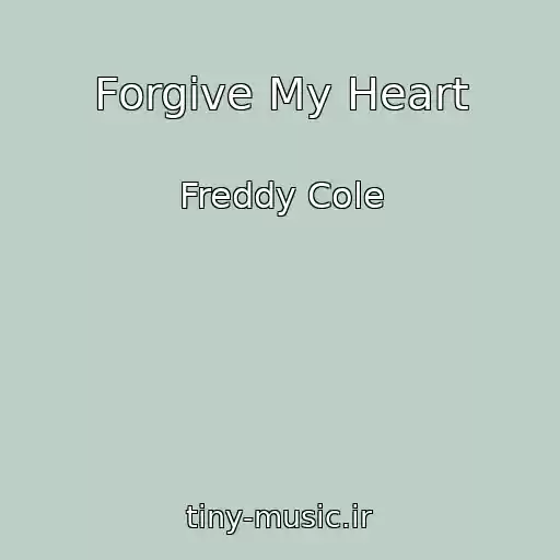 کاور آهنگ Forgive My Heart از Freddy Cole