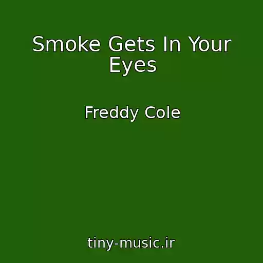 کاور آهنگ Smoke Gets In Your Eyes از Freddy Cole