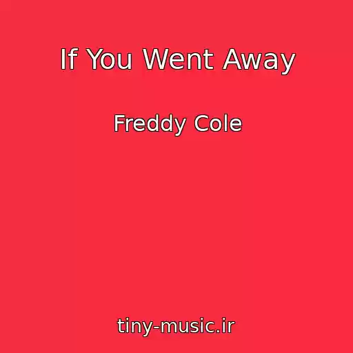 کاور آهنگ If You Went Away از Freddy Cole