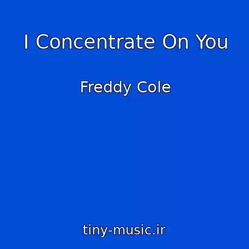 کاور آهنگ I Concentrate On You از Freddy Cole
