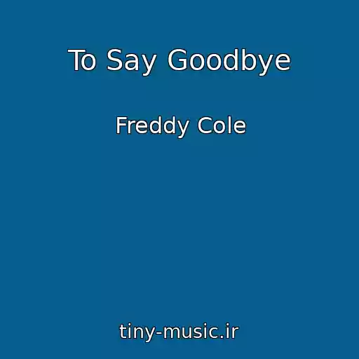 کاور آهنگ To Say Goodbye از Freddy Cole