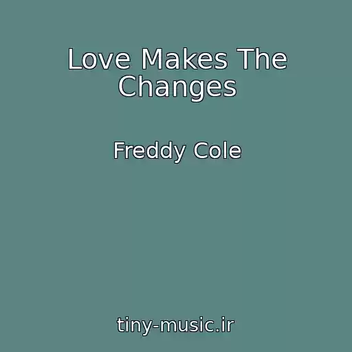 کاور آهنگ Love Makes The Changes از Freddy Cole