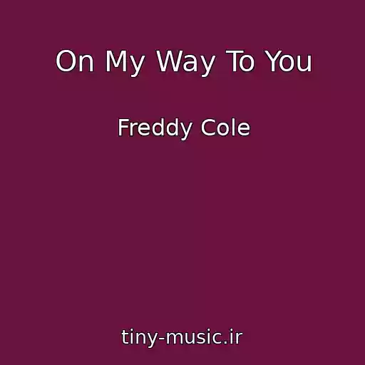کاور آهنگ On My Way To You از Freddy Cole