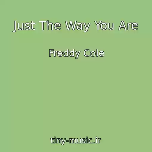 کاور آهنگ Just The Way You Are از Freddy Cole