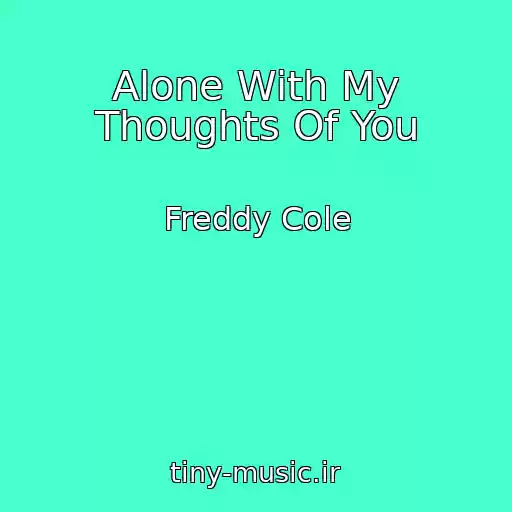 کاور آهنگ Alone With My Thoughts Of You از Freddy Cole