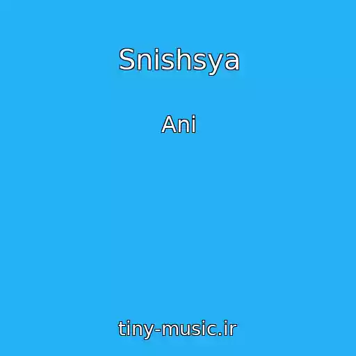 کاور آهنگ Snishsya از Ani