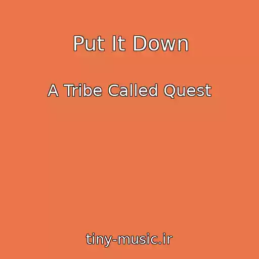 کاور آهنگ Put It Down از A Tribe Called Quest