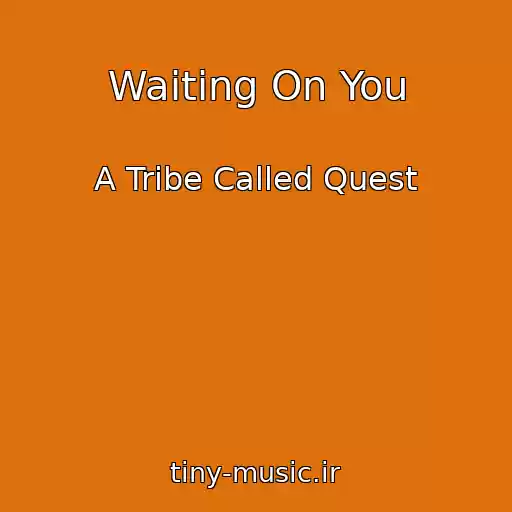 کاور آهنگ Waiting On You از A Tribe Called Quest