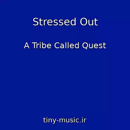 کاور آهنگ Stressed Out از A Tribe Called Quest