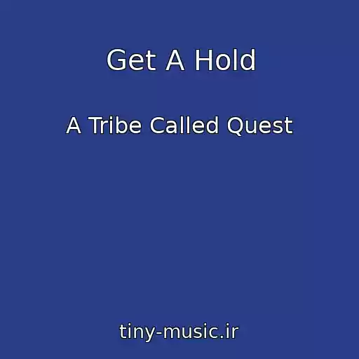 کاور آهنگ Get A Hold از A Tribe Called Quest