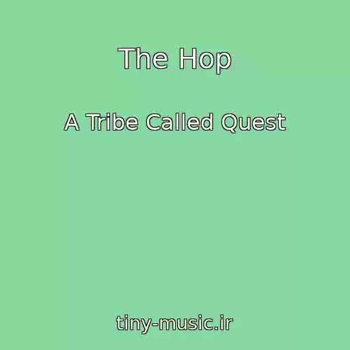 کاور آهنگ The Hop از A Tribe Called Quest