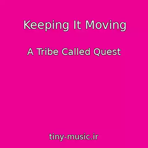 کاور آهنگ Keeping It Moving از A Tribe Called Quest