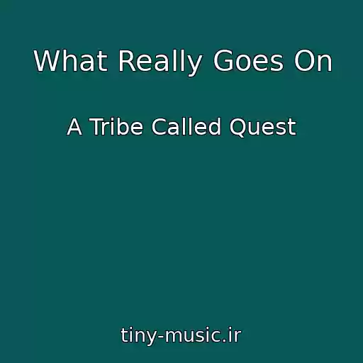 کاور آهنگ What Really Goes On از A Tribe Called Quest