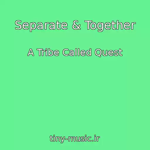 کاور آهنگ Separate & Together از A Tribe Called Quest