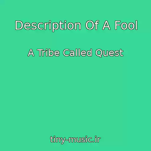 کاور آهنگ Description Of A Fool از A Tribe Called Quest