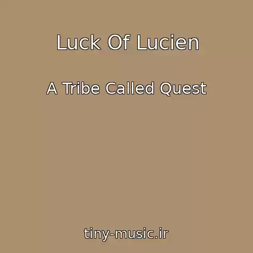 کاور آهنگ Luck Of Lucien از A Tribe Called Quest