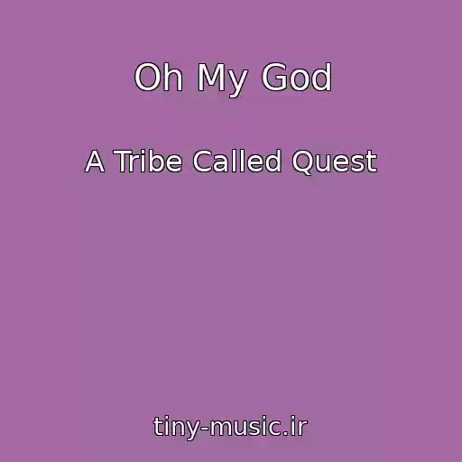 کاور آهنگ Oh My God از A Tribe Called Quest