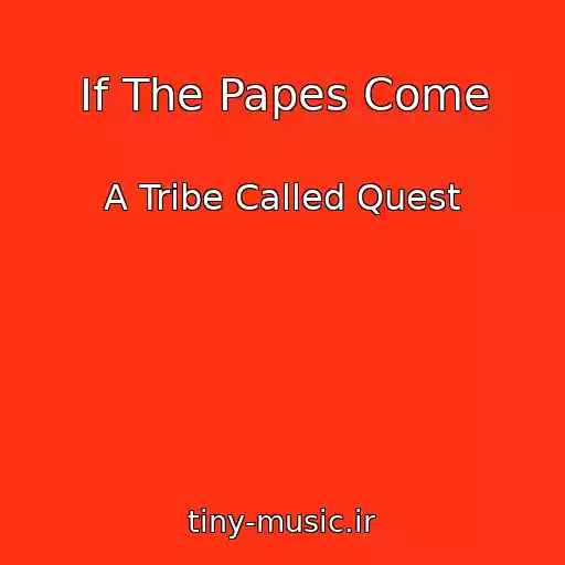 کاور آهنگ If The Papes Come از A Tribe Called Quest