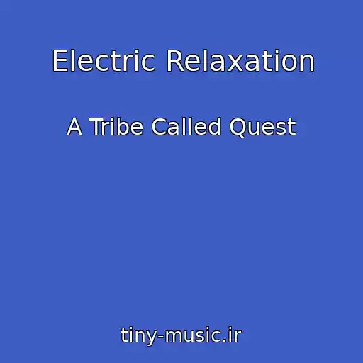 کاور آهنگ Electric Relaxation از A Tribe Called Quest