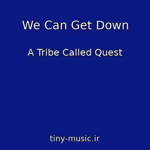 کاور آهنگ We Can Get Down از A Tribe Called Quest